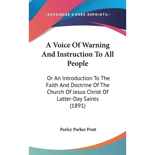 A Voice Of Warning And Instruction To All People: Or An Introduction To The Faith And Doctrine Of The Church Of Jesus Christ Of Latter-Day Saints (189