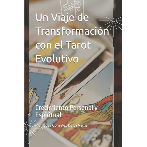 Un Viaje de Transformación con el Tarot Evolutivo: Crecimiento Personal y Espiritual