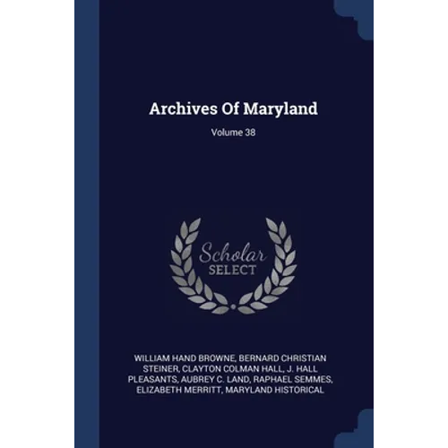 Archives Of Maryland; Volume 38