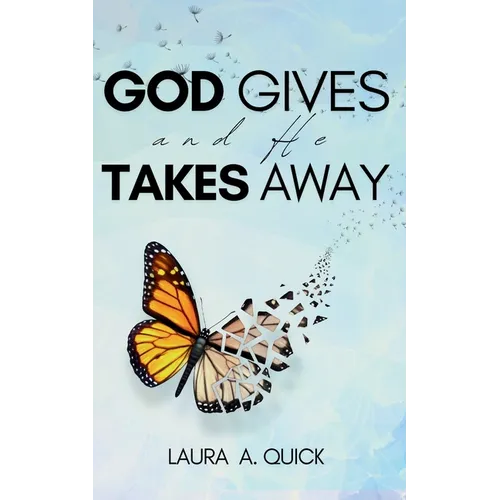 God Gives and He Takes Away