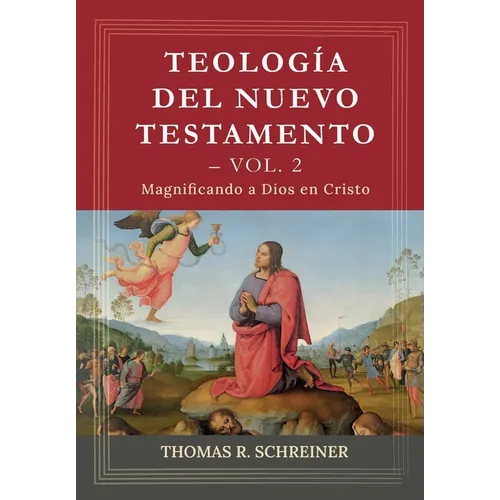 Teologia del Nuevo Testamento - Vol. 2: Magnificando a Dios en Cristo