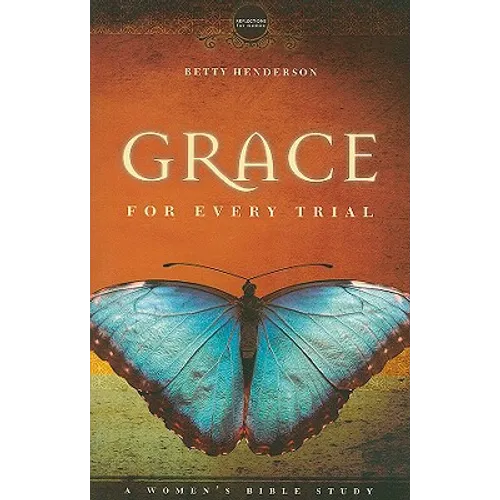 Grace for Every Trial: A Women's Bible Study