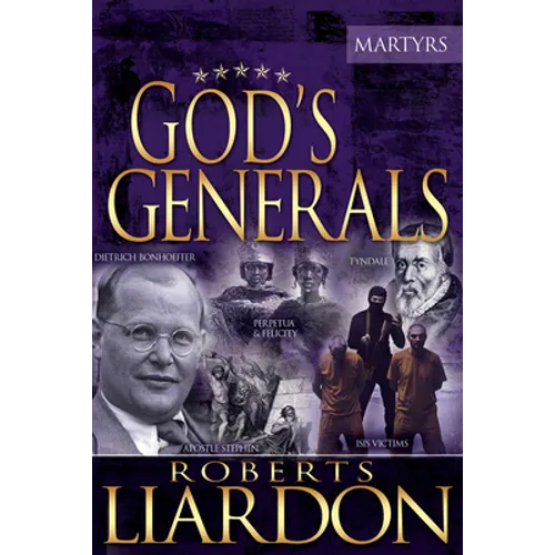 God's Generals: The Martyrs Volume 6