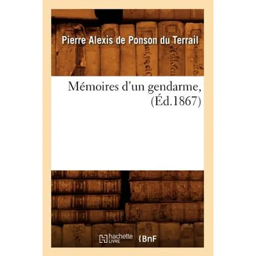 Mémoires d'Un Gendarme, (Éd.1867)