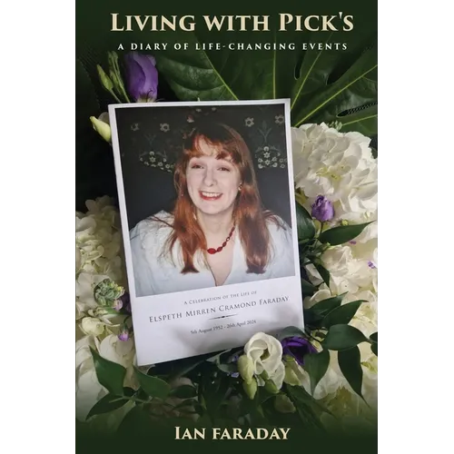 Living with Pick's: A Diary of Life-Changing Events