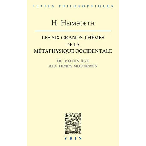 Les Six Grands Themes de la Metaphysique Occidentale: Du Moyen Age Aux Temps Modernes