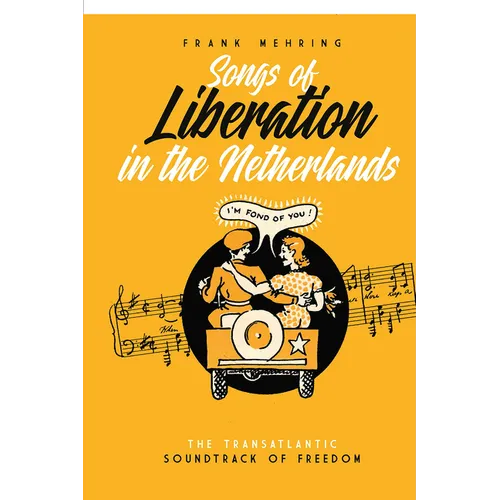 Songs of Liberation in the Netherlands: The Transatlantic Soundtrack of Freedom