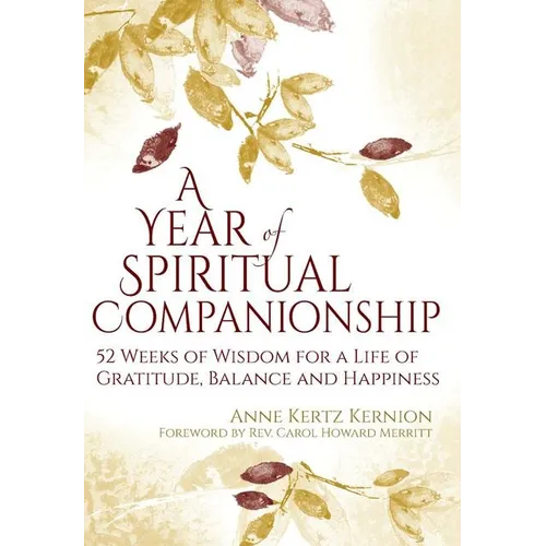A Year of Spiritual Companionship: 52 Weeks of Wisdom for a Life of Gratitude, Balance and Happiness