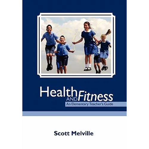 Health and Fitness: An Elementary Teacher's Guide