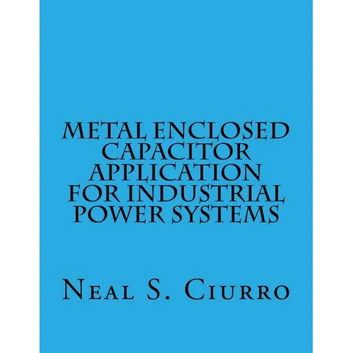 Metal Enclosed Capacitor Application for Industrial Power Systems