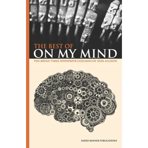 The Best of On My Mind: The Bryan Times Newspaper Columns of Don Allison