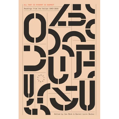 All That Is Evident Is Suspect: Readings from the Oulipo: 1963 - 2018