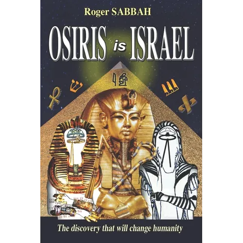 Osiris Is Israel: The discovery that will change humanity