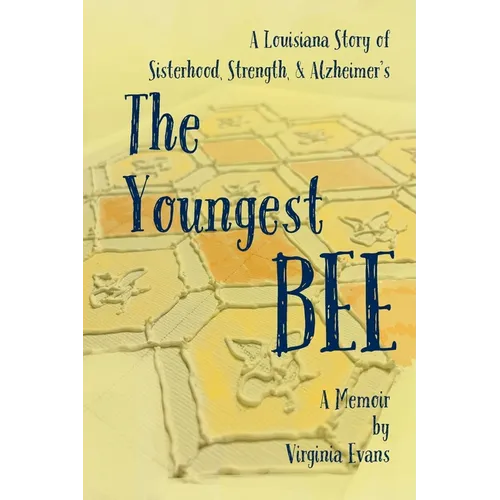 The Youngest Bee: A Louisiana Story of Sisterhood, Strength, and Alzheimer's