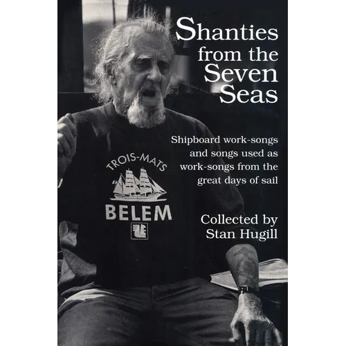 Shanties from the Seven Seas: Shipboard Work-Songs and Some Songs Used as Work-Songs from the Great Days of Sail