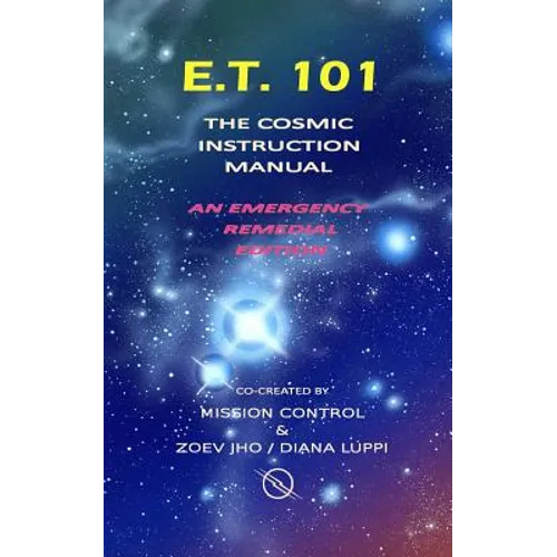 E.T. 101: The Cosmic Instruction Manual