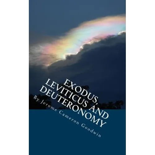 Exodus, Leviticus And Deuteronomy: All The Bible Teaches About