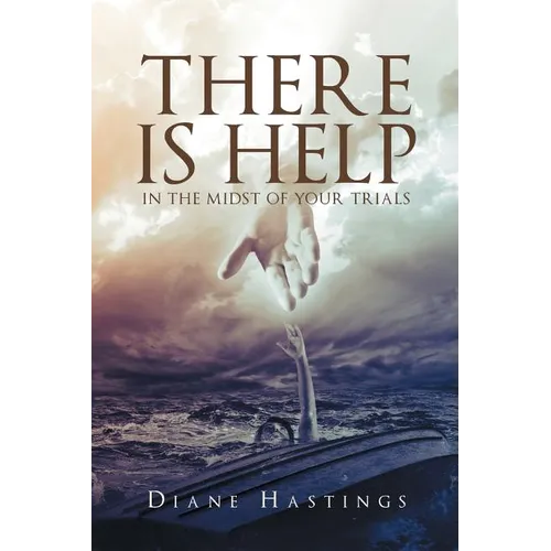 There Is Help In The Midst Of Your Trials