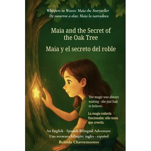 Maia and the Secret of the Oak Tree (An English - Spanish Bilingual Adventure): A gentle tale of courage, discovery, and the magic within us all
