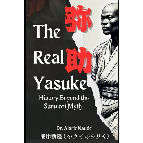 The Real Yasuke: History Beyond the Samurai Myth