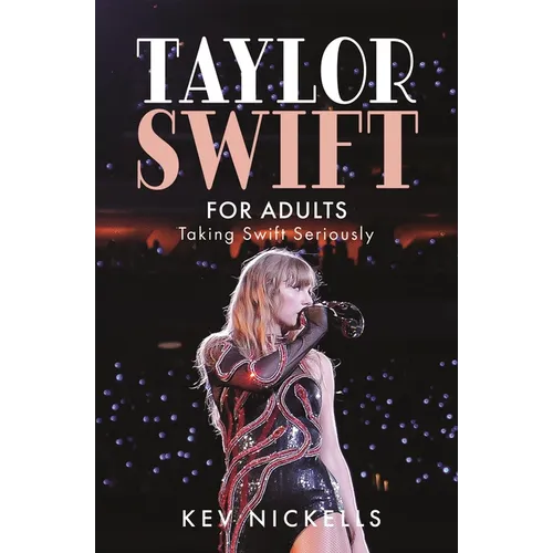 Taylor Swift for Adults: Taking Swift Seriously