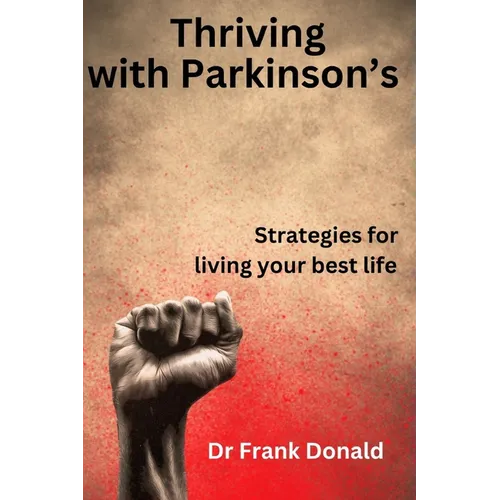 Thriving with Parkinson's: Strategies for living your best life