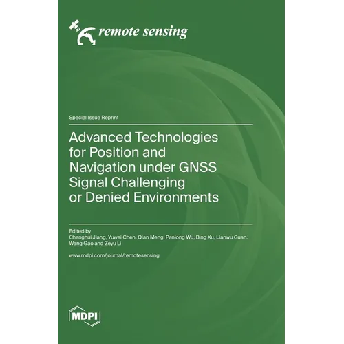 Advanced Technologies for Position and Navigation under GNSS Signal Challenging or Denied Environments