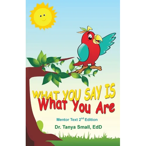 What You Say Is What You Are: Mentor Text 2nd Edition