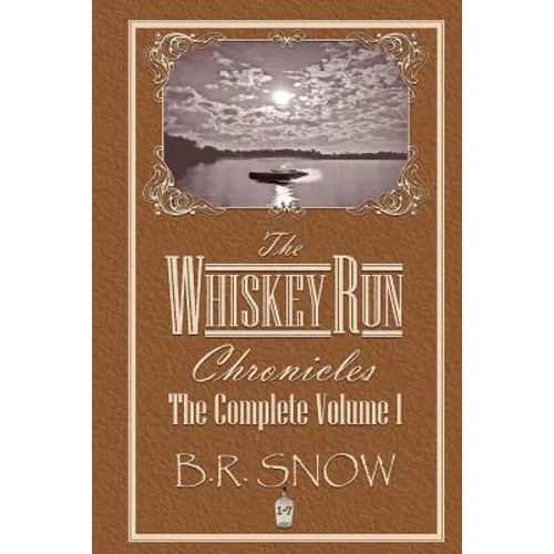 The Whiskey Run Chronicles - The Complete Volume 1