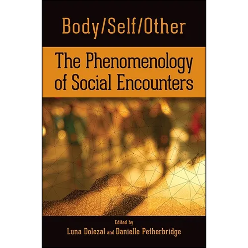 Body/Self/Other: The Phenomenology of Social Encounters