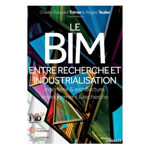 Le BIM, entre recherche et industrialisation: Ingénierie & architecture, enseignement & recherche