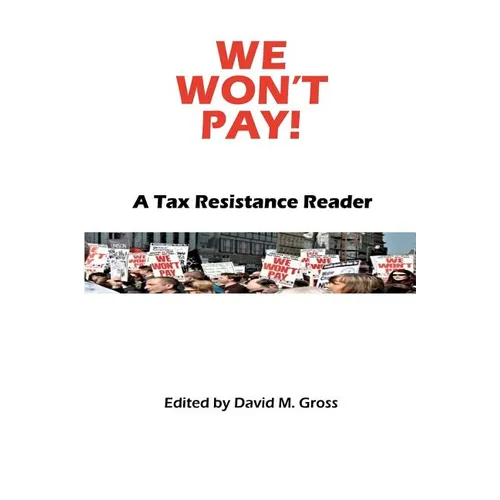 We Won't Pay!: A Tax Resistance Reader