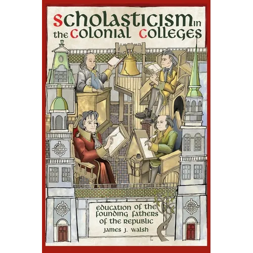 Scholasticism in the Colonial Colleges: Education of the Founding Fathers