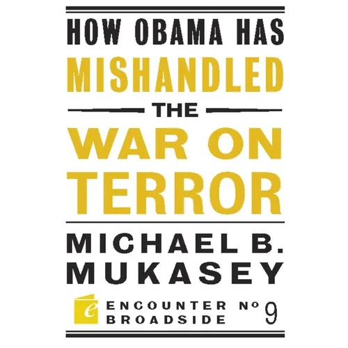 How Obama Has Mishandled the War on Terror: Faith and Feeling in a World Besieged