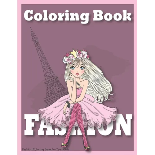 Fashion Coloring Book For Teen Girls: sketch fashion book Gift for girls from 6 to 8 years old