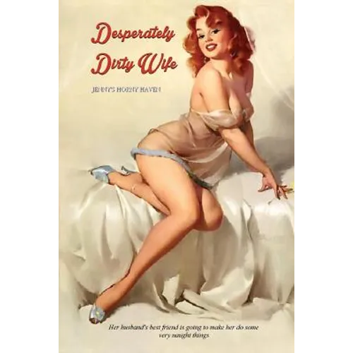 Desperately Dirty Wife: Jenny's Horny Haven