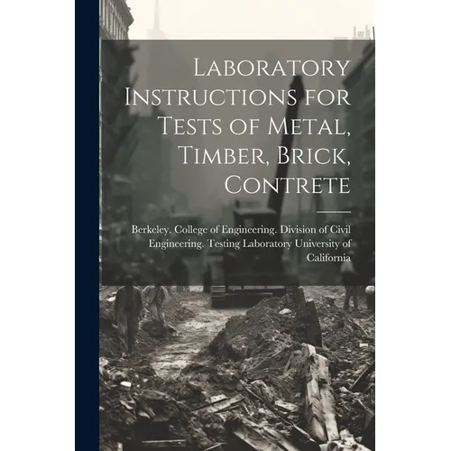 Laboratory Instructions for Tests of Metal, Timber, Brick, Contrete