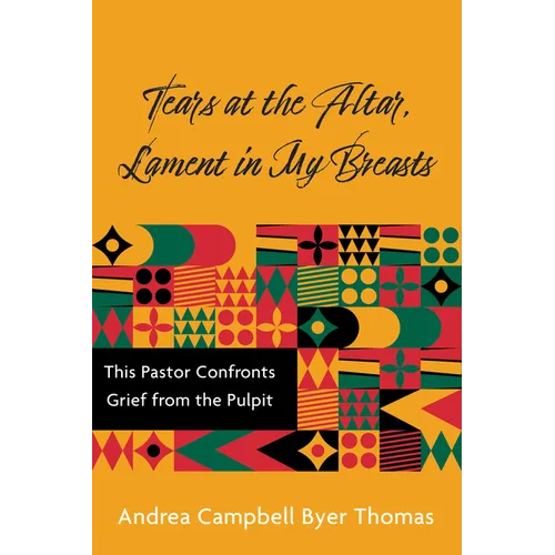 Tears at the Altar, Lament in My Breasts: This Pastor Confronts Grief from the Pulpit