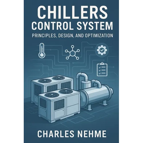 Chillers Control System: Principles, Design, and Optimization