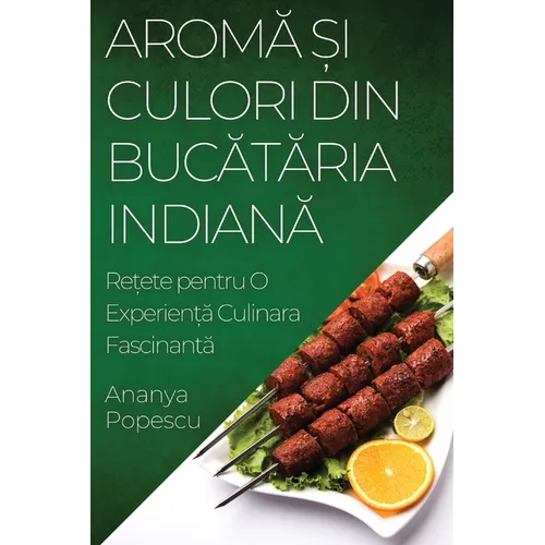 Aromă și Culori din Bucătăria Indiană: Rețete pentru O Experiență Culinara Fascinantă