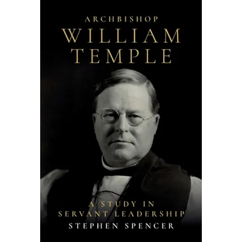 Archbishop William Temple: A Study in Servant Leadership