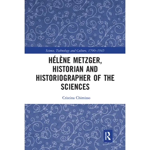 Hélène Metzger, Historian and Historiographer of the Sciences