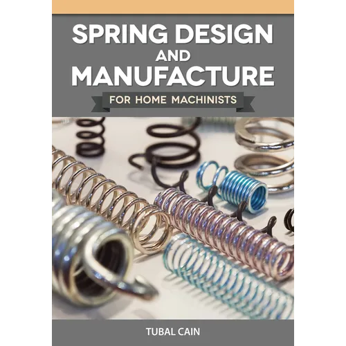 Spring Design and Manufacture for Home Machinists