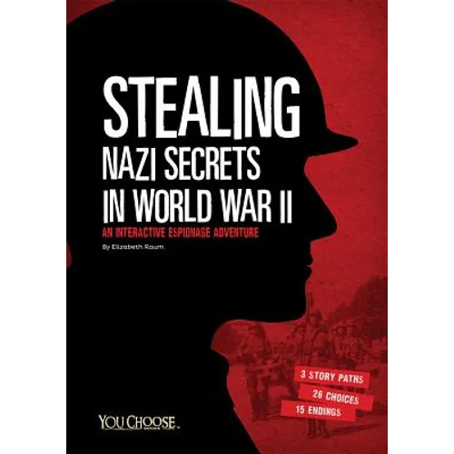 Stealing Nazi Secrets in World War II: An Interactive Espionage Adventure