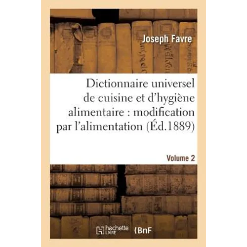 Dictionnaire Universel de Cuisine Et d'Hygiène Alimentaire Volume 2