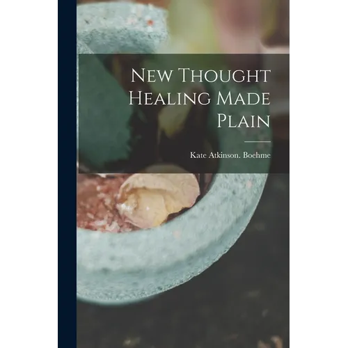 New Thought Healing Made Plain