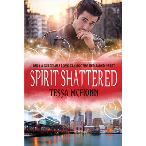 Spirit Shattered: The Guardians Book Four