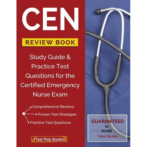 CEN Review Book: Study Guide & Practice Test Questions for the Certified Emergency Nurse Exam