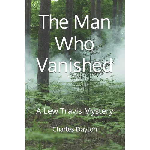 The Man Who Vanished: A Lew Travis Mystery