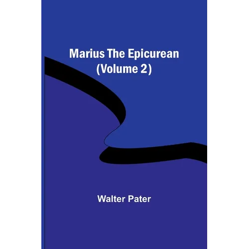 Marius the Epicurean (Volume 2)